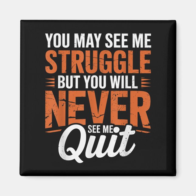 Íman You Will Never See Me Quit, Motivational Quote  (Frente)