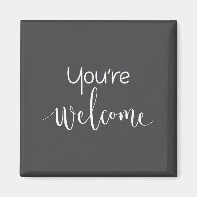 Íman Your Welcome Fun Novelty Saying Quote You're Welco (Frente)