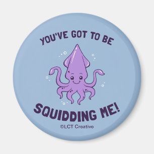 Íman You've conseguiu ser Squidding mim