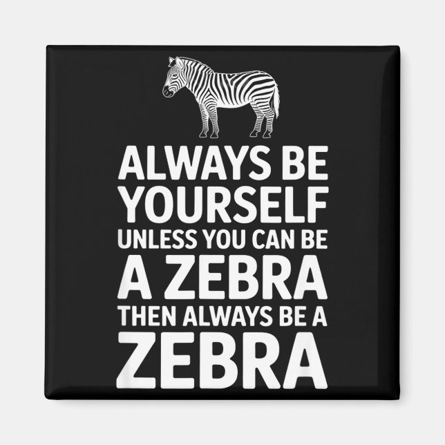 Íman Zebra engraçado dizendo seja você mesmo a menos qu (Frente)