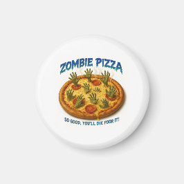 Íman Zombie Pizza "Que Bom Que Você Morrerá Por Isso!"
