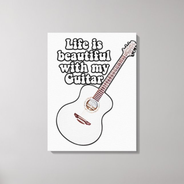 Impressão Em Tela A vida é bela com o meu violão. (Frente)