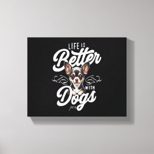 Impressão Em Tela A vida é melhor com os cães Chihuahua