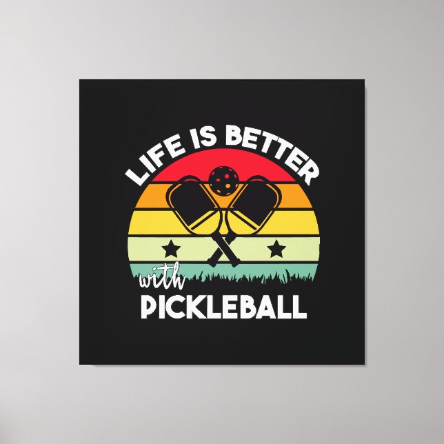Impressão Em Tela A vida é melhor com Pickleball (Frente)