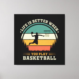 Impressão Em Tela a vida é melhor quando você joga basquete