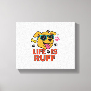Impressão Em Tela A Vida É Ruff - Caricatura Engraçada
