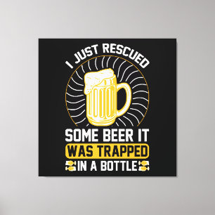 Impressão Em Tela Acabei de resgatar uma cerveja Estava presa 