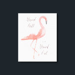 Impressão Em Tela Altura em pé | arte de parede inspiradora flamingo<br><div class="desc">Telas de "altura" com uma bela cor-de-água rosa flamingo. Texto caligráfico manuscrito. Ideia do presente. Mais opções no nosso compro!</div>