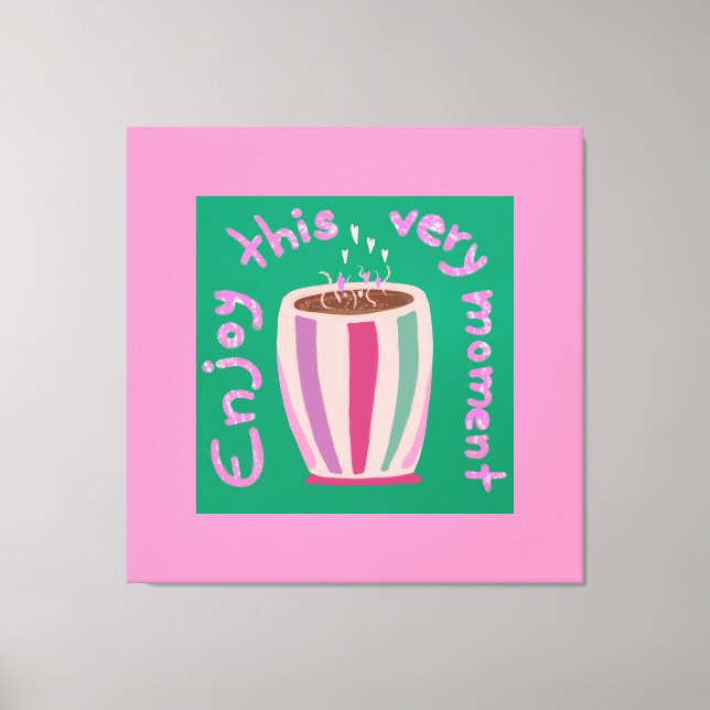 Impressão Em Tela Aproveite esta citação de café quente (Frente)