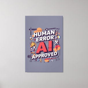 Impressão Em Tela Arte digital ousada “Erro Humano, Aprovado pela IA