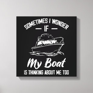 Impressão Em Tela Às vezes eu me pergunto se meu barco está pensando
