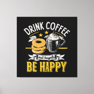 Impressão Em Tela Beber Café Comer Bagels Ser Feliz