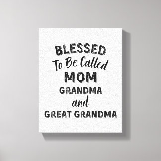 Impressão Em Tela Blessed To Be Called MOM Grandma and Great Grandma