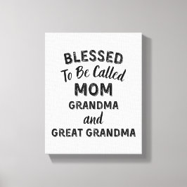 Impressão Em Tela Blessed To Be Called MOM Grandma and Great Grandma