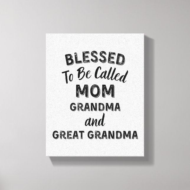 Impressão Em Tela Blessed To Be Called MOM Grandma and Great Grandma (Frente)