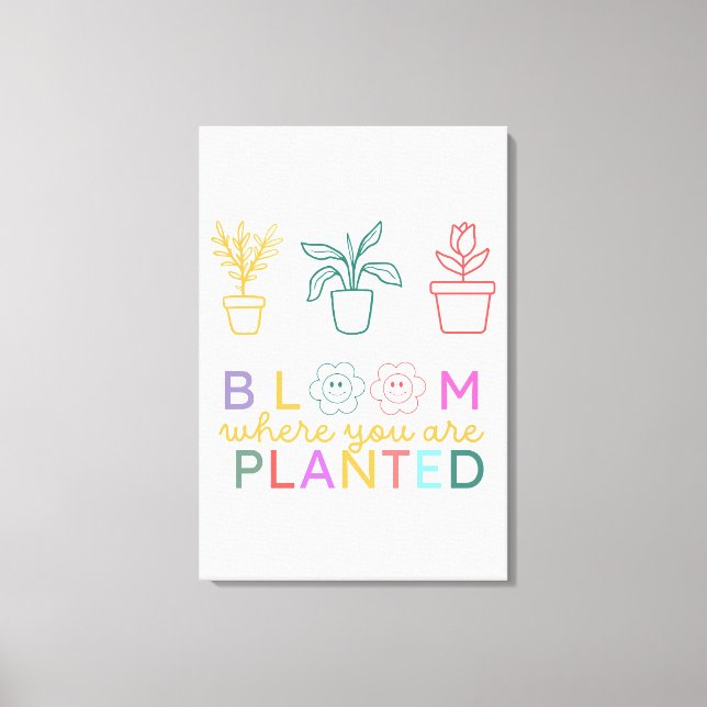Impressão Em Tela Bloom Onde Você Está Plantado Motivação (Frente)