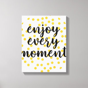 Impressão Em Tela Bonita, feliz, inspiradora "Aproveite cada momento