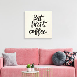 Impressão Em Tela But First Coffee | Chic Modern Script Typography D