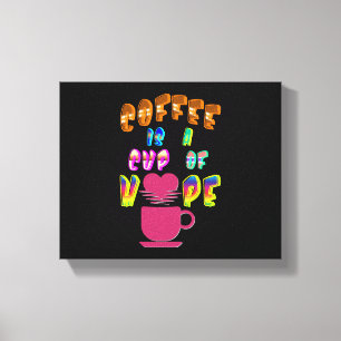 Impressão Em Tela Café É Uma Xícara De Esperança