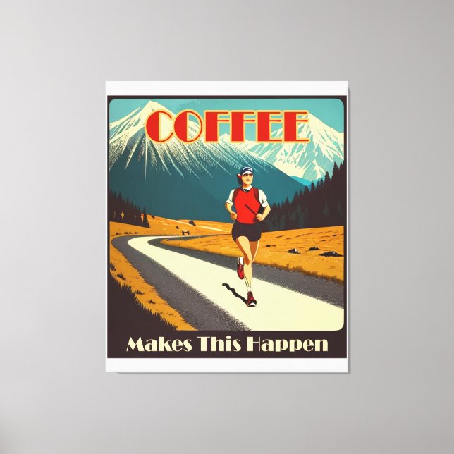 Impressão Em Tela Café Faz Isso Acontecer (Frente)