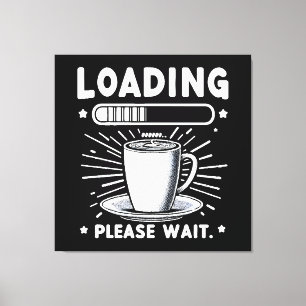 Impressão Em Tela Carregando Por Favor Aguarde para Café amante do c