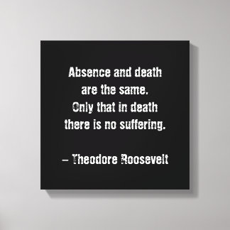 Impressão Em Tela Citação de Teddy Roosevelt - Ausência e Morte