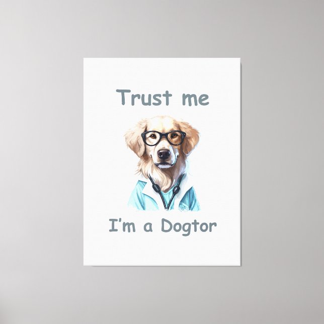 Impressão Em Tela Confie em mim, sou um Dogtor (Frente)