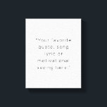 Impressão Em Tela Crie sua própria citação personalizada moderna<br><div class="desc">Crie sua própria impressão de tela de cotação personalizada. Apresenta seu ditado favorito,  letra de música ou texto personalizado na tipografia moderna minimalista.</div>