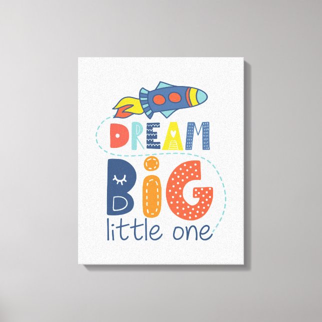 Impressão Em Tela Dream Big Little One Rocket (Frente)