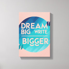 Impressão Em Tela Dream Big Write Bigger opção 2