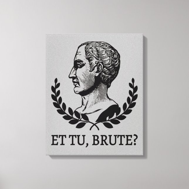 Impressão Em Tela E tu, Brute? Citação V de Julius Caesar, de Shakes (Frente)