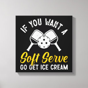 Impressão Em Tela Engraçado Pickleball Se Você Quer Um Serviço Suave