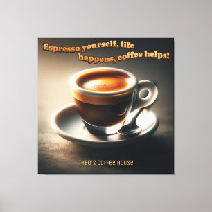 Impressão Em Tela "Espresso, a vida acontece, o café ajuda!"