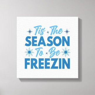 Impressão Em Tela Esta é a temporada de ser Freezin - Inverno divert