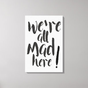 Impressão Em Tela Estamos todos loucos aqui - preto