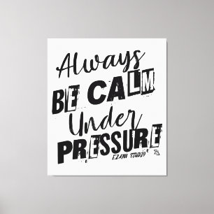 Impressão Em Tela Estar Sempre Calmo Sob Pressão - Design Motivacion