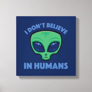 Impressão Em Tela Eu não acredito na Alienígena de desenho humano