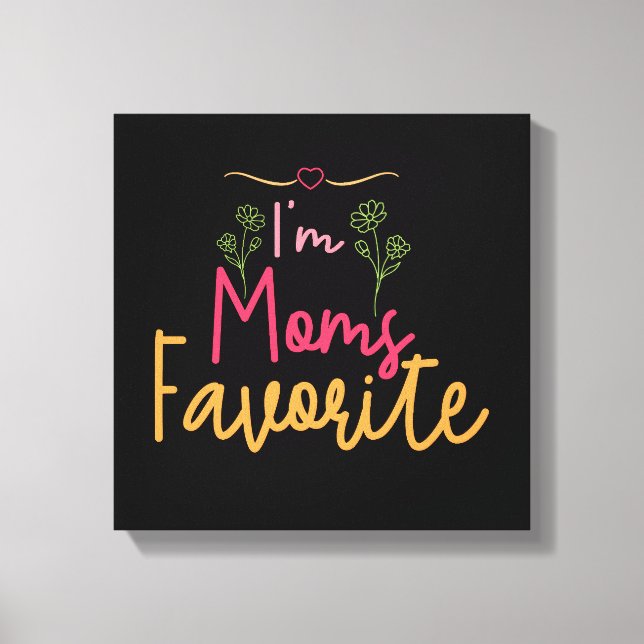Impressão Em Tela Eu Sou a Favorita da Mamãe (Frente)