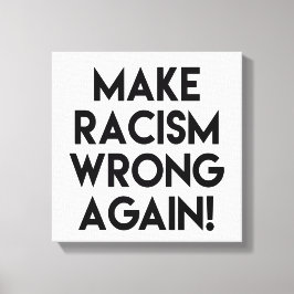 Impressão Em Tela Faça o racismo errado de novo! Protesto Anti-Racis