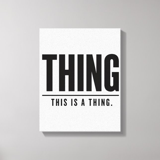 Impressão Em Tela Funny Thing | This Is A Thing | Sarcastic (Frente)