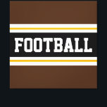 Impressão Em Tela FUTEBOL Castanho-escuro-preto Listras-brancas-amar<br><div class="desc">Este design de esporte colorido apresenta texto ousado FOOTBALL dentro de uma faixa central horizontal preta com faixas de competição branca e ouro amarela contra faixas exteriores em negrito castanho. O texto pode ser personalizado.</div>