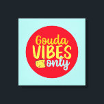 Impressão Em Tela Gouda Engraçado Apenas Arte Retrocolorida<br><div class="desc">Arte tipográfica colorida com cores retrô e vibrantes. Peitos engraçados e citações sobre comida,  cozinhar,  assar e jantar. Condecoração perfeita para sua cozinha,  restaurante,  café,  compro de padaria ou restaurante. A cor de fundo (o círculo e o quadrado) é personalizável através da Ferramenta Design.</div>