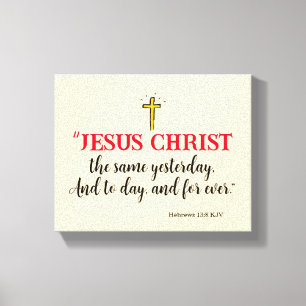 Impressão Em Tela Hebreus 13:8 “Jesus Cristo o mesmo…”
