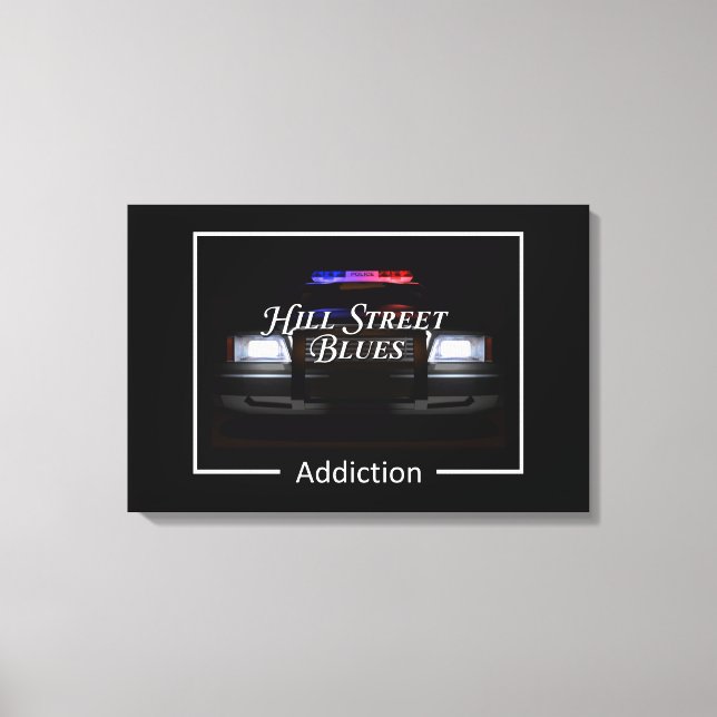 Impressão Em Tela Hill Street Blues Addiction (Frente)