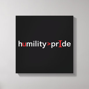 Impressão Em Tela Humildade é Maior que Orgulho - fundo negro