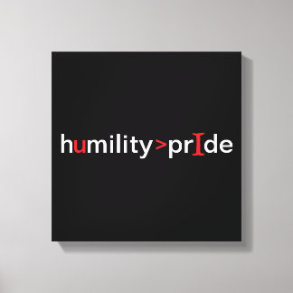 Impressão Em Tela Humildade é Maior que Orgulho - fundo negro