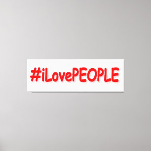 Impressão Em Tela "#iLovePEOPLE" Design bonito. Compre agora