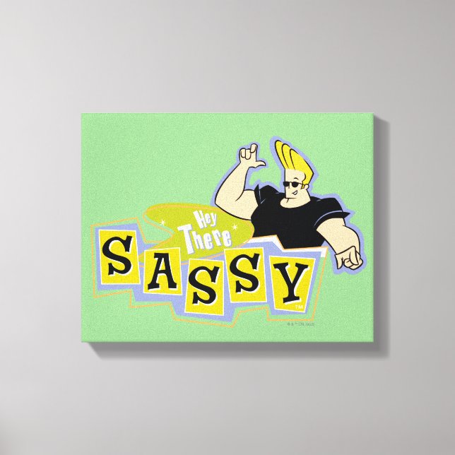 Impressão Em Tela Johnny Bravo - Hey There Sassy (Frente)