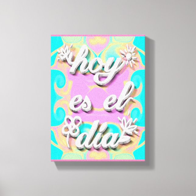 Impressão Em Tela Lienzo hoy es el dia (Frente)