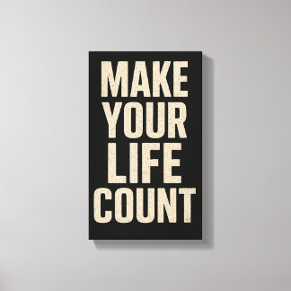 Impressão Em Tela Make Your Life Count